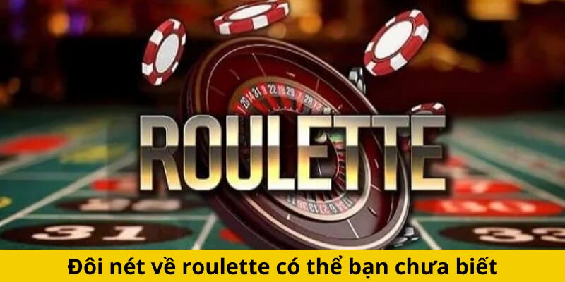 Đôi nét về roulette có thể bạn chưa biết